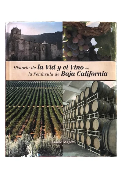 Historia de la Vid y el Vino en la Península de Baja California.